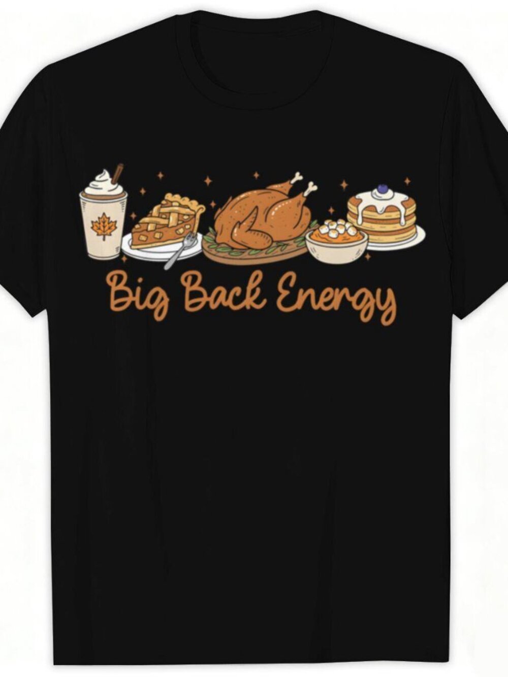 "Big Back Energy" Thanksgiving Feast Graphic Tee – Funny Turkey Pie Pumpkin Spic